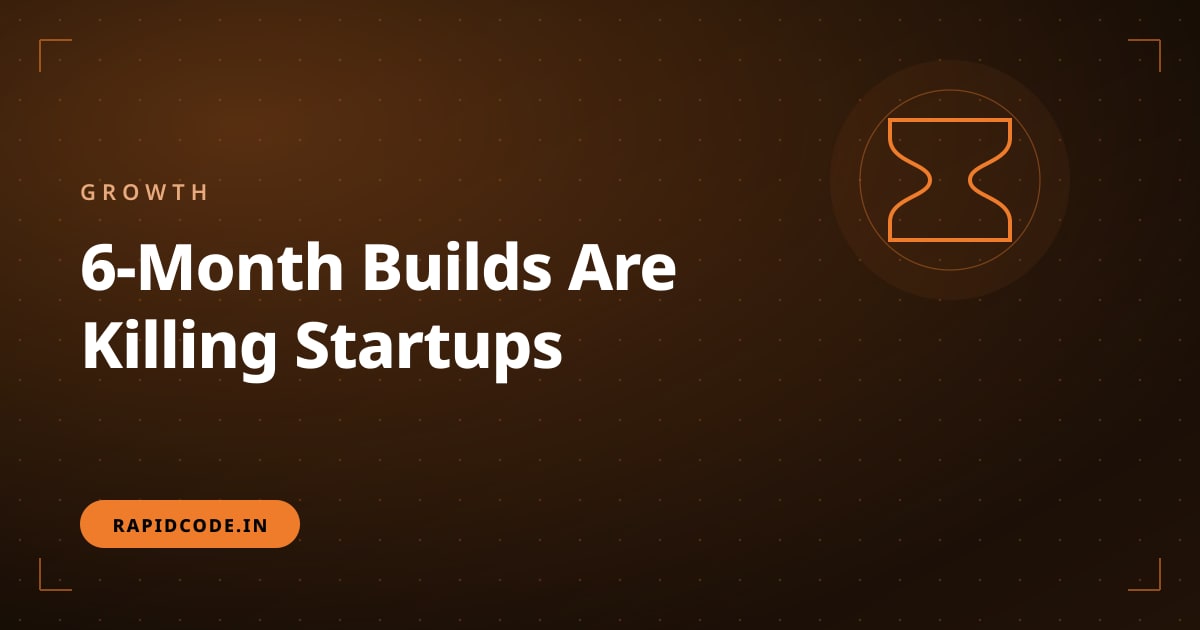 Why Your Startup's 6-Month Development Timeline Is Killing Your Business (And What to Do Instead)