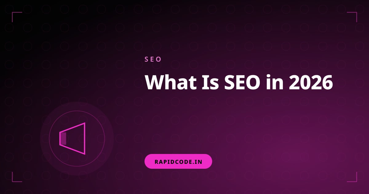 What is SEO and Why Does Your Business Desperately Need It in 2026?